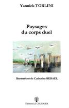 Couverture du livre « Paysages du corps duel » de Yannick Torlini aux éditions Le Coudrier
