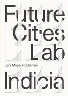 Couverture du livre « Future cities laboratory indicia 01 » de  aux éditions Lars Muller