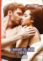 Couverture du livre « L'amant de Mon Frère : Conte Érotique Interdit de Sexe Hard Français » de Rossi Eva aux éditions Tredition