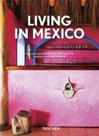 Couverture du livre « Living in Mexico » de Angelika Taschen et Barbara Stoeltie et Rene Stoeltie aux éditions Taschen