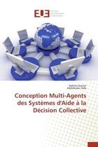 Couverture du livre « Conception multi-agents des systemes d'aide a la decision collective » de Nachet/Adla aux éditions Editions Universitaires Europeennes