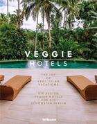 Couverture du livre « Veggie hotels ; the joy of vegitarian vacations » de  aux éditions Teneues - Livre