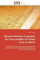 Couverture du livre « Decentralisation et gestion de l'eau potable en milieu rural au benin - la viabilite economique comm » de Adomou Andre aux éditions Editions Universitaires Europeennes