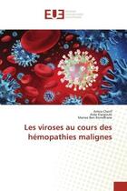 Couverture du livre « Les viroses au cours des hemopathies malignes » de Cherif/Elargoubi aux éditions Editions Universitaires Europeennes