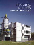 Couverture du livre « Industrial building ; planning and design » de Julian Weyer et Sergio Baragano aux éditions Design Media