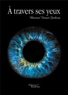 Couverture du livre « À travers ses yeux » de Marissa Vernot-Jackson aux éditions Baudelaire