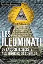 Couverture du livre « Les Illuminati : de la société secrète aux théories du complot » de Pierre-Yves Beaurepaire aux éditions Tallandier