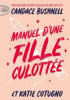 Couverture du livre « Manuel d'une fille culottée » de Candace Bushnell et Cotugno Katie aux éditions Michel Lafon Poche