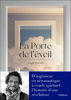 Couverture du livre « La porte de l'éveil : d'ingénieur en aéronautique à coach spirituel, l'histoire d'une révélation » de Durand Virgile aux éditions Ellebore