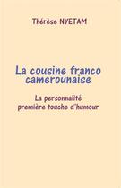 Couverture du livre « La cousine franco camerounaise ; la personnalité première touche d'humour » de Therese Nyetam aux éditions Librinova