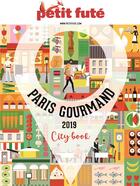 Couverture du livre « Paris gourmand, je me régale, je fais mon marché (édition 2018) » de  aux éditions Le Petit Fute