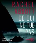 Couverture du livre « Ce qui ne tue pas » de Rachel Abbott aux éditions Lizzie