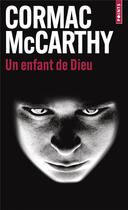 Couverture du livre « Un enfant de dieu » de Cormac McCarthy aux éditions Points