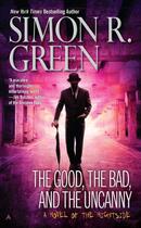 Couverture du livre « The Good, the Bad, and the Uncanny » de Simon R. Green aux éditions Penguin Group Us