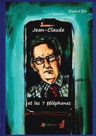 Couverture du livre « Jean-Claude et les 7 téléphones » de Daniel Ziv aux éditions Lulu