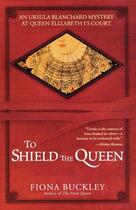 Couverture du livre « To Shield the Queen » de Buckley Fiona aux éditions Scribner