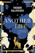 Couverture du livre « ANOTHER LIFE - ON MEMORY, LANGUAGE, LOVE, AND THE PASSAGE OF TIME » de Theodor Kallifatides aux éditions Other Press