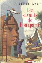 Couverture du livre « Les savants de bonaparte » de Robert Sole aux éditions Seuil