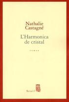 Couverture du livre « L'harmonica de cristal » de Nathalie Castagne aux éditions Seuil