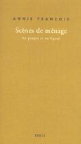 Couverture du livre « Biographies-temoignages scenes de menage. au propre et au figure » de Annie Francois aux éditions Seuil