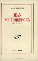 Couverture du livre « Jean schlumberger - essai critique » de Marie Delcourt aux éditions Gallimard