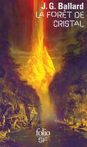 Couverture du livre « La forêt de cristal » de J. G. Ballard aux éditions Folio