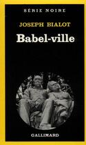 Couverture du livre « Babel-ville » de Joseph Bialot aux éditions Gallimard