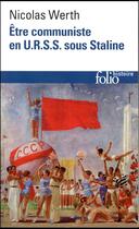 Couverture du livre « Être communiste en U.R.S.S. sous Staline » de Nicolas Werth aux éditions Folio