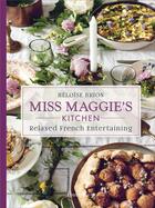 Couverture du livre « Miss Maggie's kitchen ; relaxed french entertaining » de Heloise Brion aux éditions Flammarion