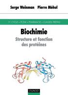 Couverture du livre « Biochimie - structure et fonction des proteines » de Weinman/Mehul aux éditions Dunod