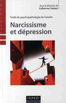 Couverture du livre « Traité de psychopathologie de l'adulte t.2 ; narcissisme et dépression » de Catherine Chabert aux éditions Dunod