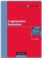 Couverture du livre « L'agression humaine » de Laurent Begue et Gabriel Moser aux éditions Dunod