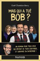 Couverture du livre « Mais qui a tué Bob ? » de Gael Chatelain-Berry aux éditions Dunod