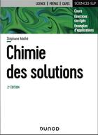 Couverture du livre « Chimie des solutions (2e édition) » de Stephane Mathe aux éditions Dunod