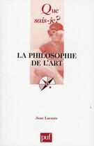 Couverture du livre « La philosophie de l'art (9e édition) » de Jean Lacoste aux éditions Que Sais-je ?