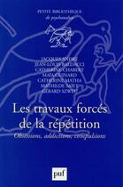 Couverture du livre « Les travaux forcés de la repétition » de Catherine Chabert et Jacques André aux éditions Puf