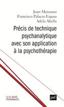 Couverture du livre « Précis de technique psychanalytique avec son application a la psychothérapie » de Juan Manzano et Adela Abella et Francisco Palacio Espasa aux éditions Puf