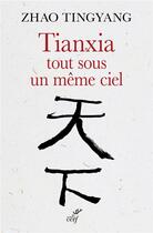 Couverture du livre « Tianxia, tout sous un même ciel » de Tingyang Zhao aux éditions Cerf