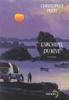 Couverture du livre « L'archipel du reve » de Christopher Priest aux éditions Denoel