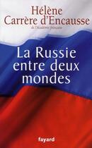 Couverture du livre « La Russie entre deux mondes » de Carrere D Encausse-H aux éditions Fayard