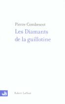 Couverture du livre « Les diamants de la guillotine » de Pierre Combescot aux éditions Robert Laffont