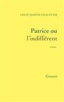 Couverture du livre « Patrice ou l'indifférent » de Louis Martin-Chauffier aux éditions Grasset Et Fasquelle