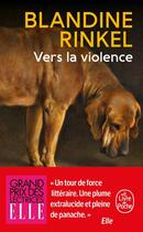Couverture du livre « Vers la violence » de Blandine Rinkel aux éditions Le Livre De Poche