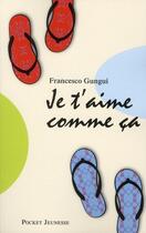 Couverture du livre « Je t'aime comme ça » de Francesco Gungui aux éditions Pocket Jeunesse