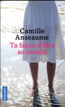 Couverture du livre « Ta façon d'être au monde » de Camille Anseaume aux éditions Pocket