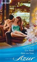 Couverture du livre « Un Noël dans ses bras » de Sarah Morgan aux éditions Harlequin