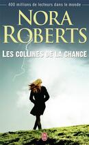 Couverture du livre « Les collines de la chance » de Nora Roberts aux éditions J'ai Lu