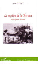 Couverture du livre « Le mystère de la Chesnaie ; une légende bretonne » de Jean Fleury aux éditions L'harmattan