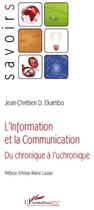 Couverture du livre « L'information et la communication ; du chronique à l'uchronique » de Jean-Chretien D. Ekambo aux éditions L'harmattan