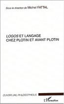 Couverture du livre « Logos et langage chez plotin et avant plotin » de Michel Fattal aux éditions Editions L'harmattan